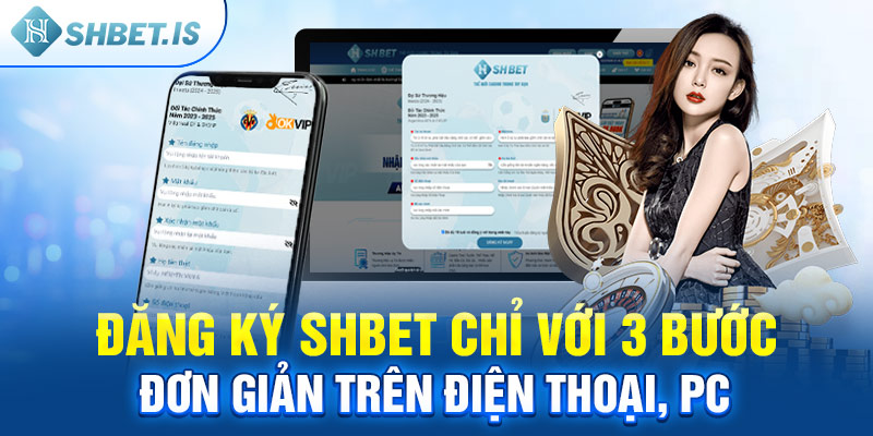 Đăng ký SHBET chỉ với 3 bước đơn giản trên điện thoại, PC