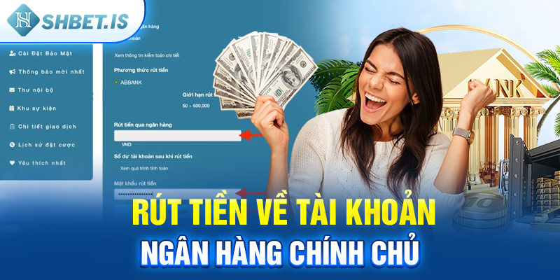  Rút tiền về tài khoản ngân hàng chính chủ